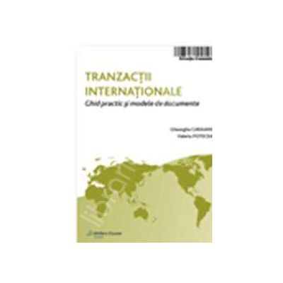 Tranzactii internationale. Ghid practic de modele si documente (2009)
